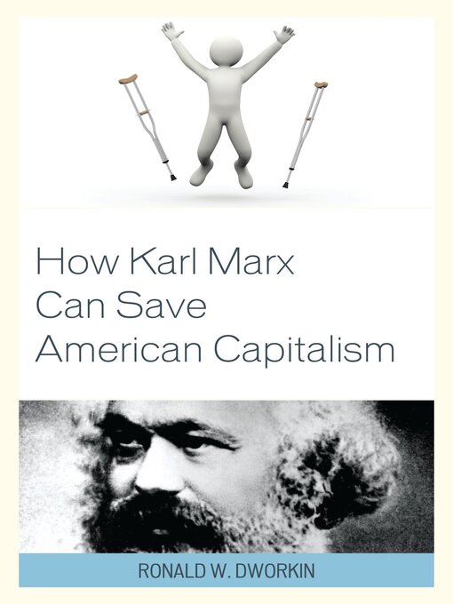 Title details for How Karl Marx Can Save American Capitalism by Ronald W. Dworkin - Available